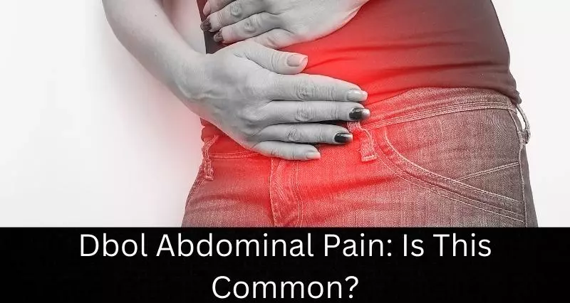 Dbol Abdominal Pain: Is This Common?