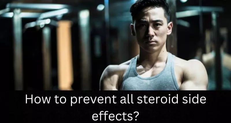 _to_prevent_all_steroid_side_effects